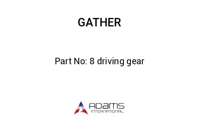 8 driving gear