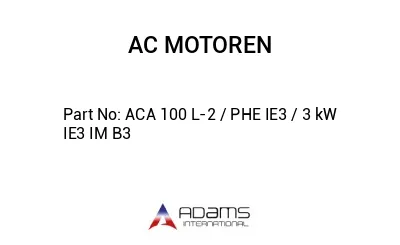 ACA 100 L-2 / PHE IE3 / 3 kW IE3 IM B3