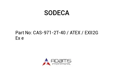 CAS-971-2T-40 / ATEX / EXII2G Ex e