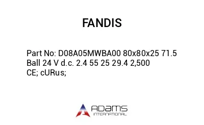 D08A05MWBA00 80x80x25 71.5 Ball 24 V d.c. 2.4 55 25 29.4 2,500 CE; cURus;