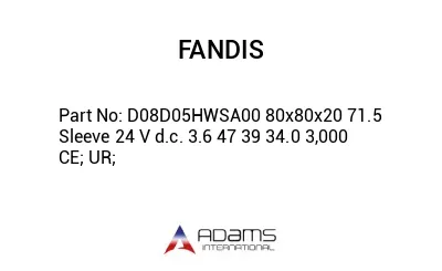 D08D05HWSA00 80x80x20 71.5 Sleeve 24 V d.c. 3.6 47 39 34.0 3,000 CE; UR;