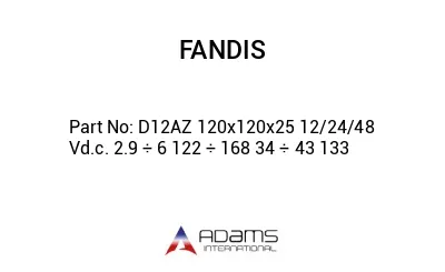 D12AZ 120x120x25 12/24/48 Vd.c. 2.9 ÷ 6 122 ÷ 168 34 ÷ 43 133