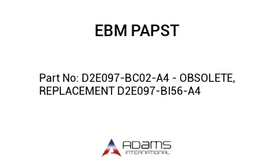 D2E097-BC02-A4 - OBSOLETE, REPLACEMENT D2E097-BI56-A4