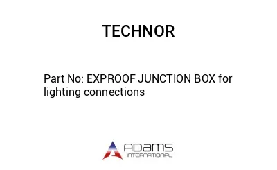 EXPROOF JUNCTION BOX for lighting connections