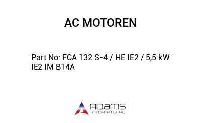 FCA 132 S-4 / HE IE2 / 5,5 kW IE2 IM B14A