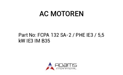 FCPA 132 SA-2 / PHE IE3 / 5,5 kW IE3 IM B35