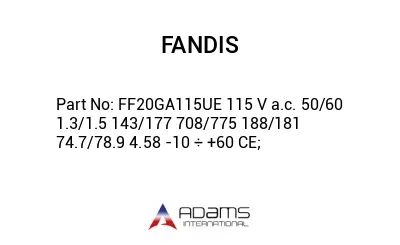 FF20GA115UE 115 V a.c. 50/60 1.3/1.5 143/177 708/775 188/181 74.7/78.9 4.58 -10 ÷ +60 CE;