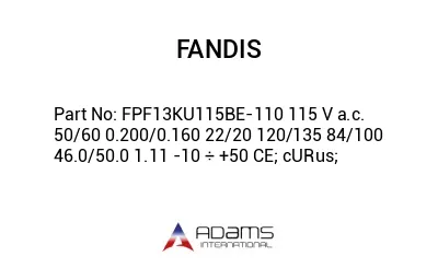 FPF13KU115BE-110 115 V a.c. 50/60 0.200/0.160 22/20 120/135 84/100 46.0/50.0 1.11 -10 ÷ +50 CE; cURus;