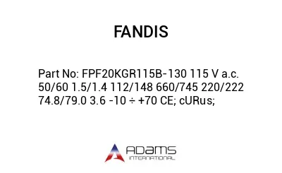 FPF20KGR115B-130 115 V a.c. 50/60 1.5/1.4 112/148 660/745 220/222 74.8/79.0 3.6 -10 ÷ +70 CE; cURus;