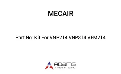 Kit For VNP214 VNP314 VEM214