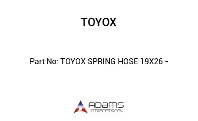 TOYOX SPRING HOSE 19X26 -