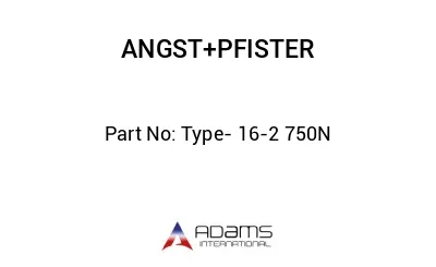Type- 16-2 750N