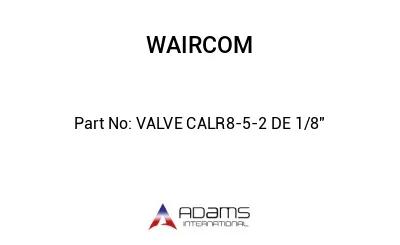 VALVE CALR8-5-2 DE 1/8"